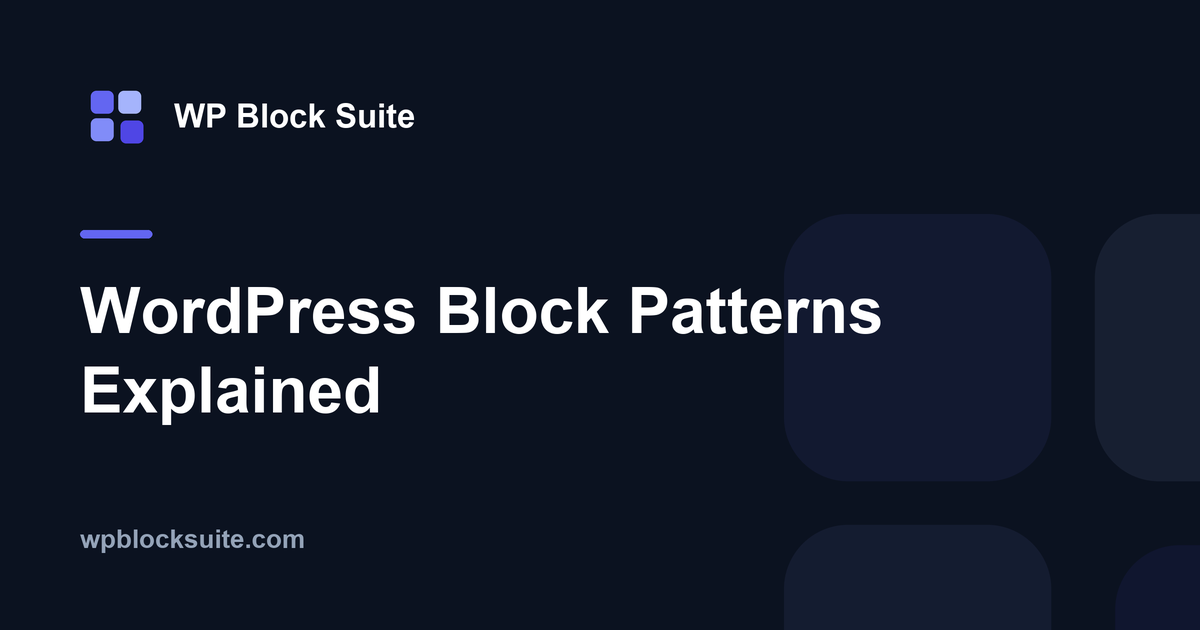 WordPress Block Patterns Explained — WP Block Suite