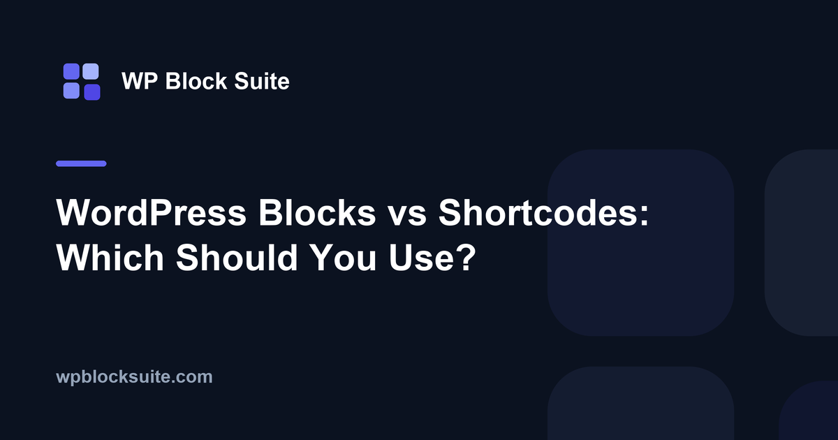WordPress Blocks vs Shortcodes: Which Should You Use?