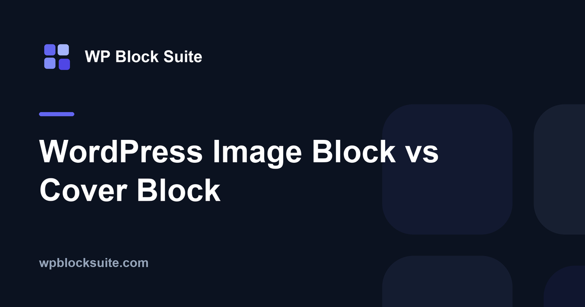 WordPress Image Block vs Cover Block — WP Block Suite