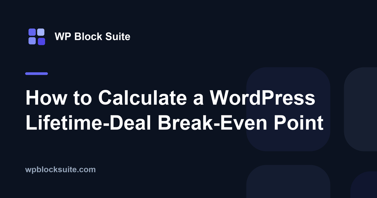 How to Calculate a WordPress Lifetime-Deal Break-Even Point — WP Block Suite