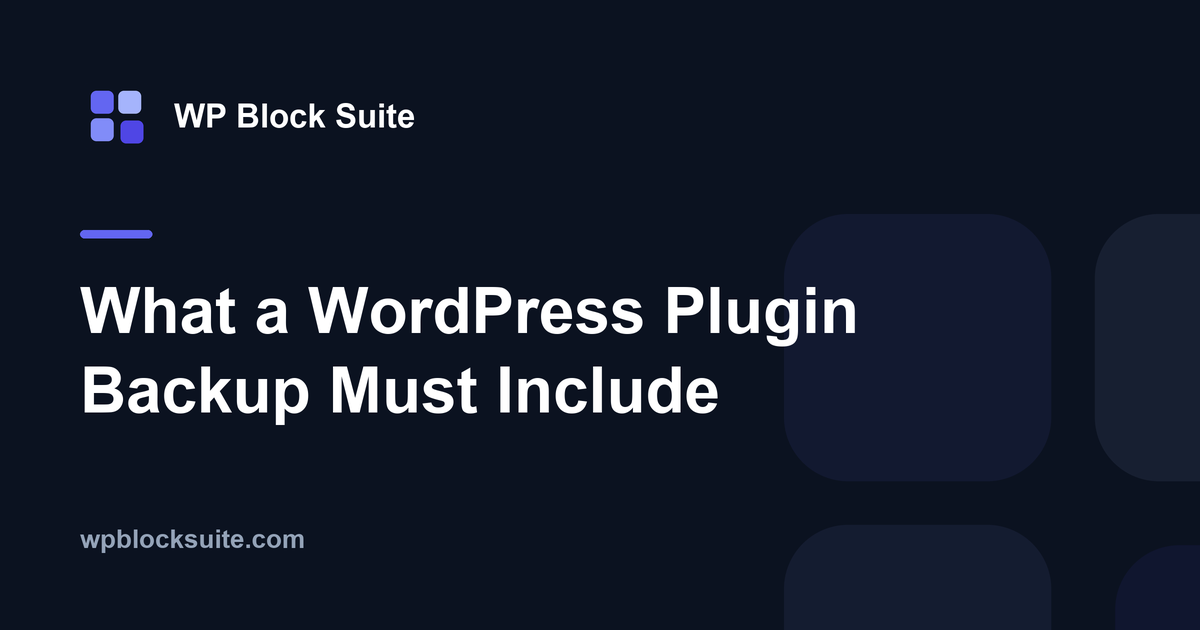 What a WordPress Plugin Backup Must Include — WP Block Suite