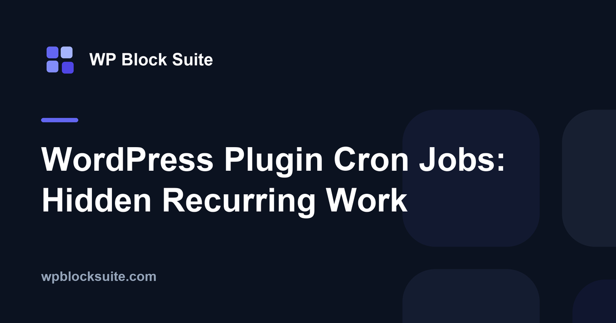 WordPress Plugin Cron Jobs: Hidden Recurring Work — WP Block Suite
