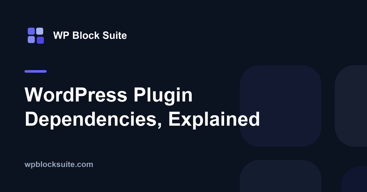 WordPress Plugin Dependencies, Explained — WP Block Suite