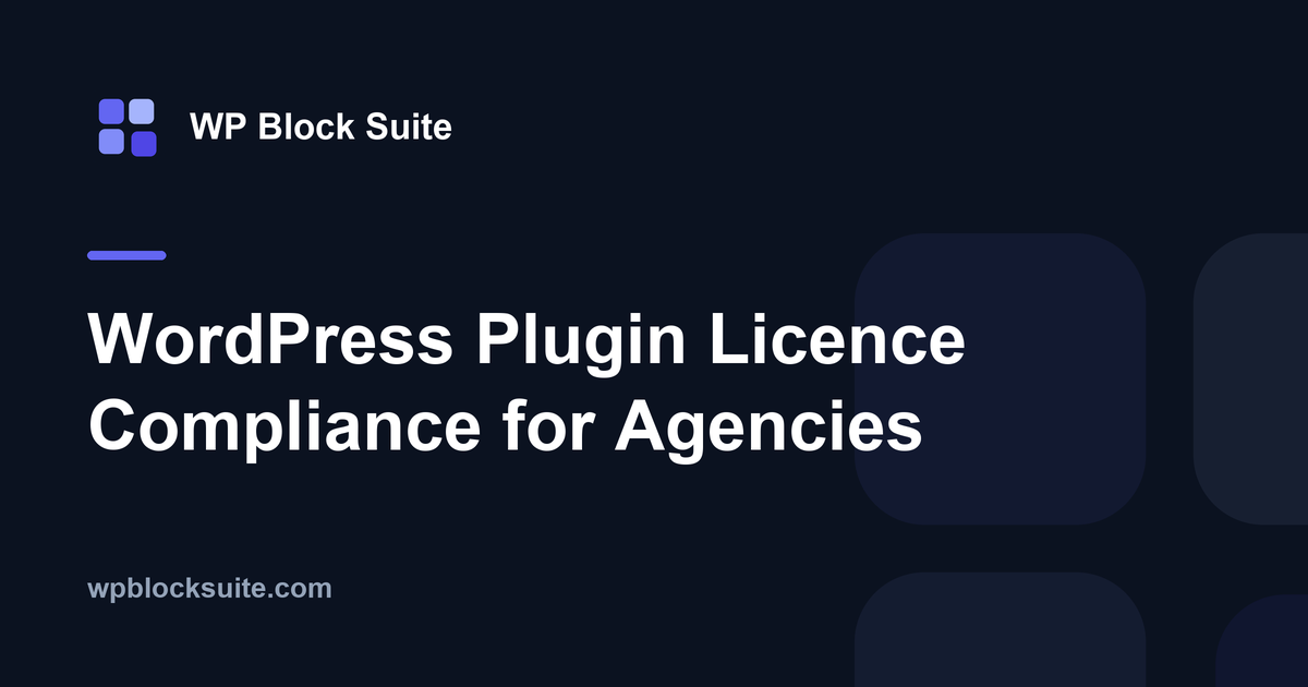 WordPress Plugin Licence Compliance for Agencies — WP Block Suite