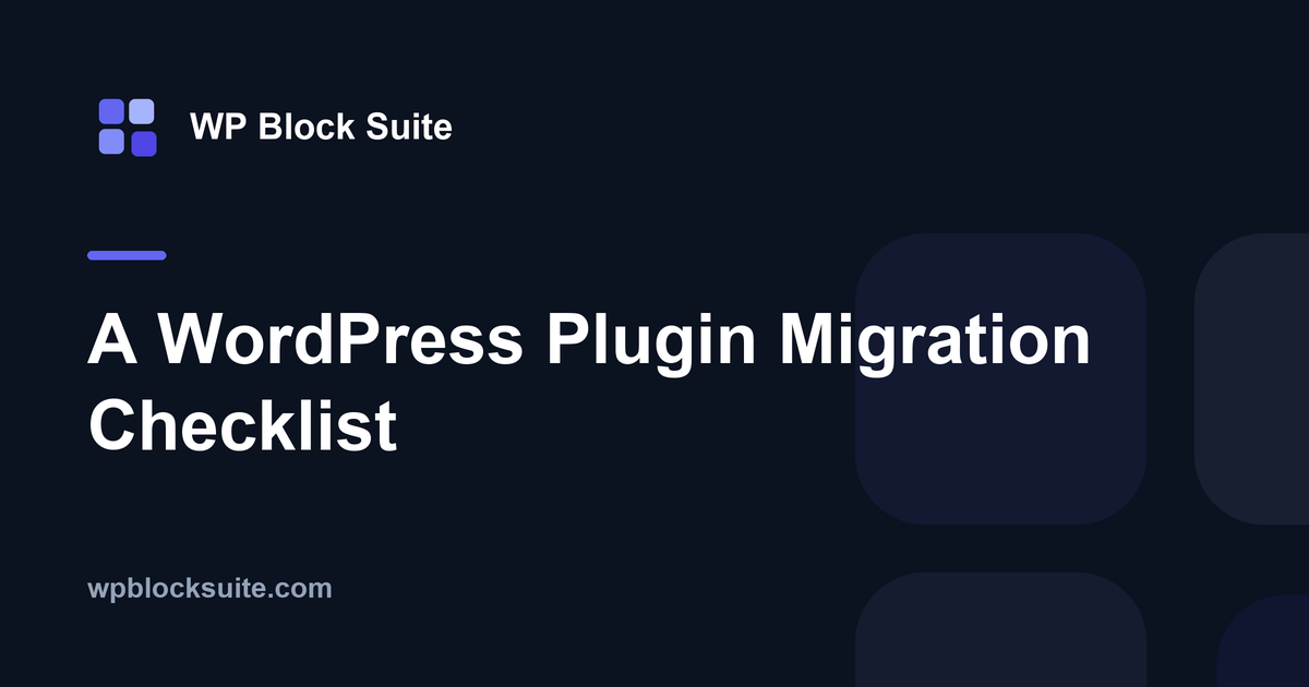 A WordPress Plugin Migration Checklist — WP Block Suite