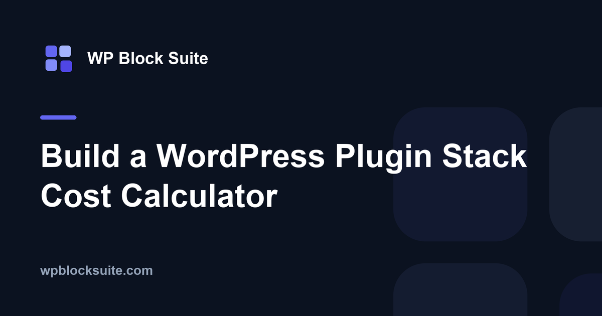 Build a WordPress Plugin Stack Cost Calculator — WP Block Suite