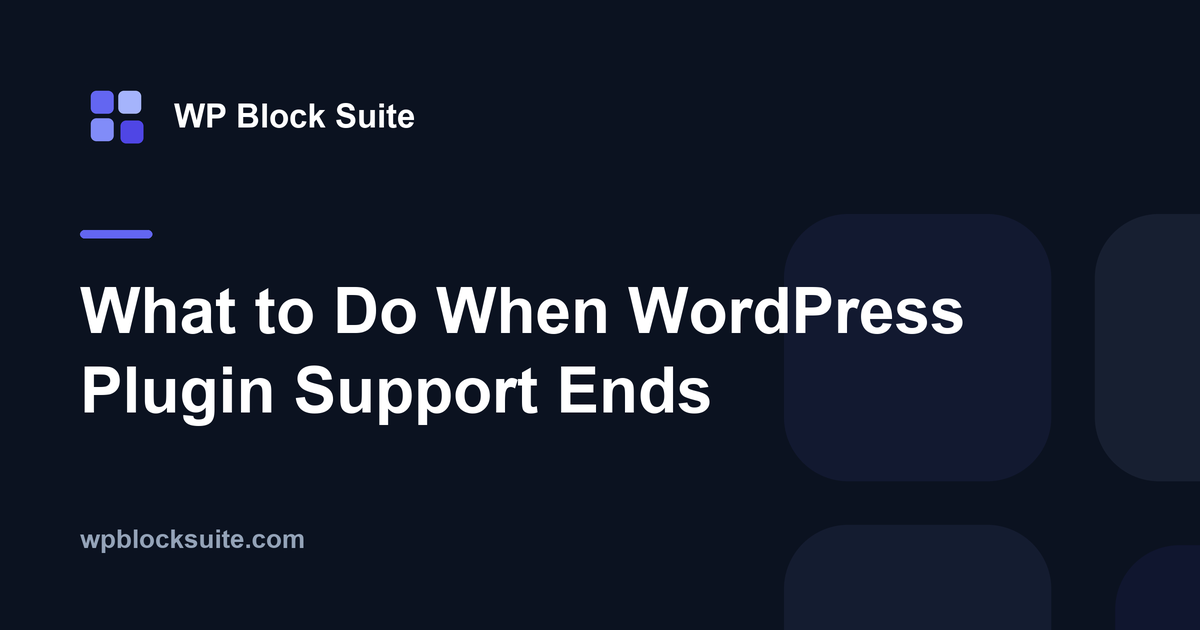 What to Do When WordPress Plugin Support Ends — WP Block Suite