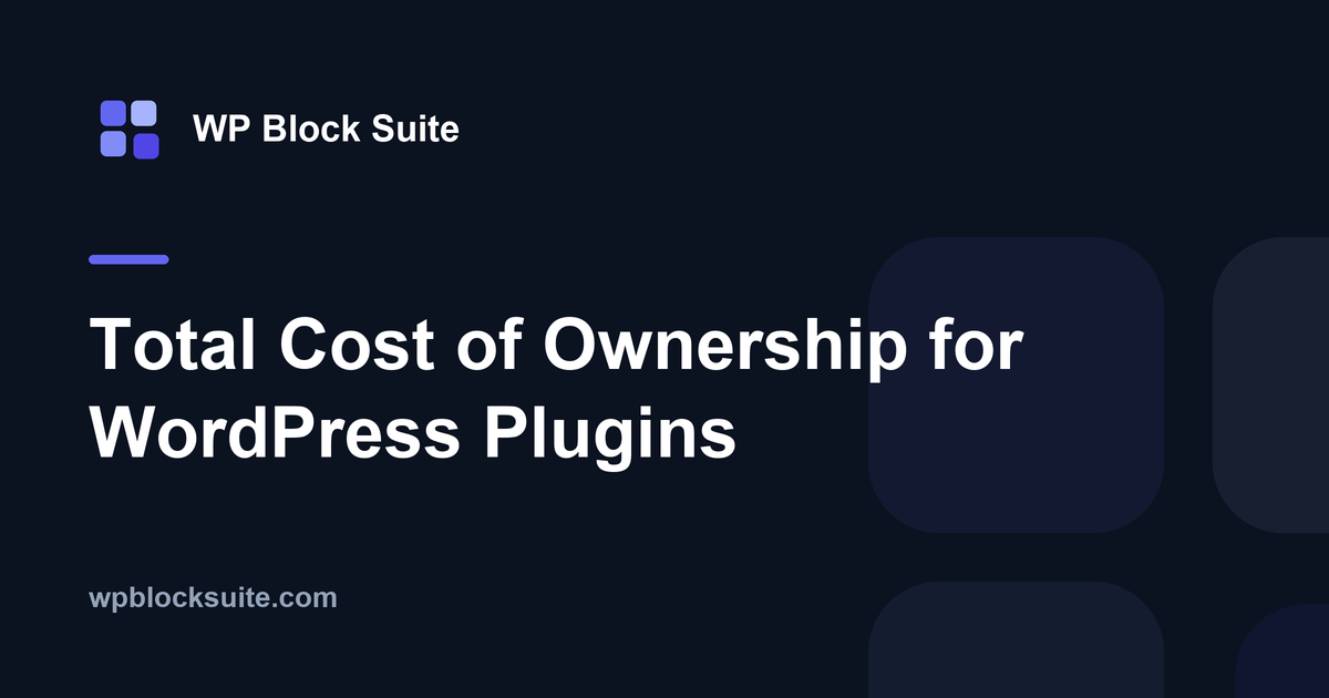 Total Cost of Ownership for WordPress Plugins — WP Block Suite