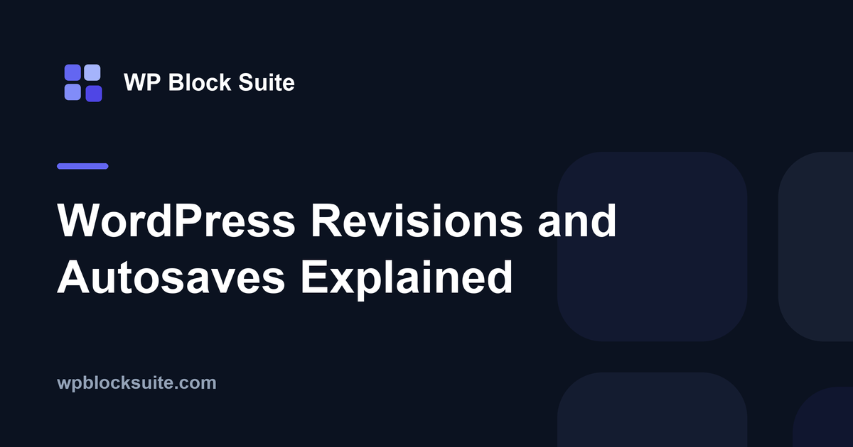 WordPress Revisions and Autosaves Explained — WP Block Suite