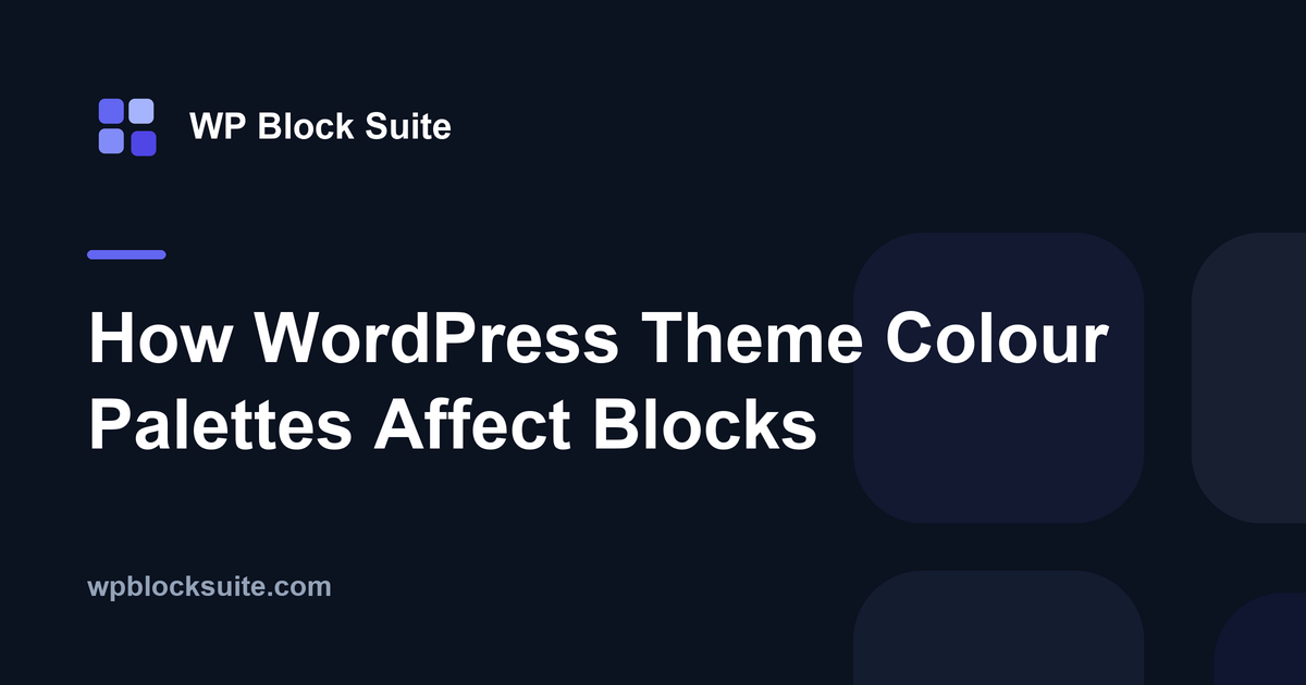 How WordPress Theme Colour Palettes Affect Blocks — WP Block Suite